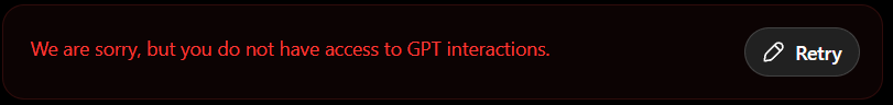 ChatGPT error reading "We are sorry, but you do not have access to GPT interactions" next to a Retry button
